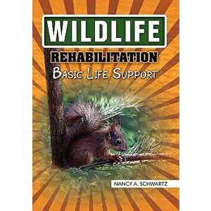 Wildlife Rehabilitation, Paperback - A. Schwartz Nancy a. Schwartz imagine