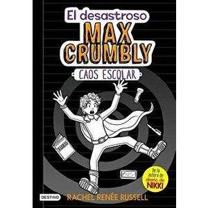 El Desastroso Max Crumbly #2: Caos Escolar, Paperback - Rachel Renee Russell imagine