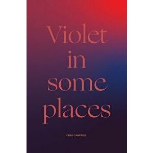Violet in Some Places, Paperback - Cebo Campbell imagine