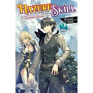 Hazure Skill: The Guild Member with a Worthless Skill Is Actually a Legendary Assassin, Vol. 2 (Light Novel), Paperback - *** imagine