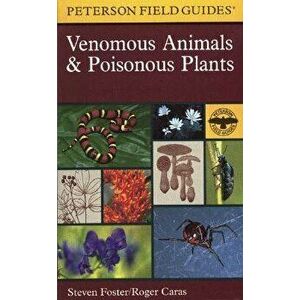 A Peterson Field Guide to Venomous Animals and Poisonous Plants: North America North of Mexico, Paperback - Roger Caras imagine