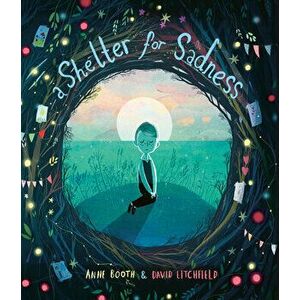 A Shelter for Sadness, Hardcover - Anne Booth imagine