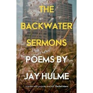 The Backwater Sermons, Paperback - Jay Hulme imagine