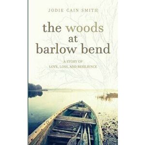 The Woods at Barlow Bend, Paperback - Jodie Cain Smith imagine