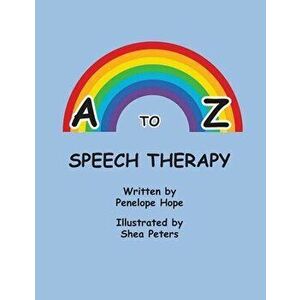 A to Z Speech Therapy, Paperback - Penelope Hope imagine