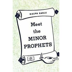 Meet the Minor Prophets, Paperback - Ralph Earle imagine