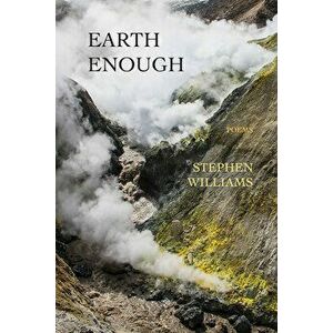 Earth Enough, Paperback - Stephen Williams imagine