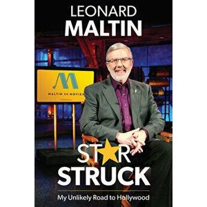 Starstruck: My Unlikely Road to Hollywood, Hardcover - Leonard Maltin imagine