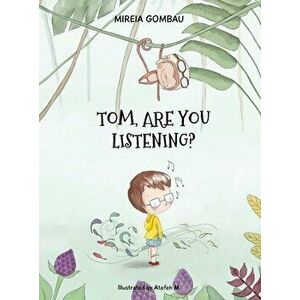 Tom, are you listening?, Hardcover - Mireia Gombau imagine