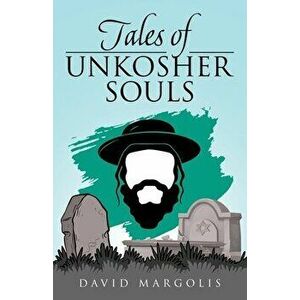Tales of Unkosher Souls, Paperback - David Margolis imagine