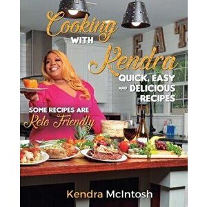 Cooking With Kendra, Paperback - Kendra McIntosh imagine