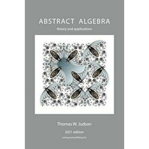 Abstract Algebra: Theory and Applications, Paperback - Thomas Judson imagine