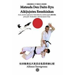 Jujitsu - Jujutsu Matsuda Den Daito Ryu Aikijujutsu Renshinkan - Programma Tecnico Cintura Nera - Volume 1°, Paperback - Alfonso Torregrossa imagine