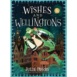 Wishes and Wellingtons, Paperback - Julie Berry imagine