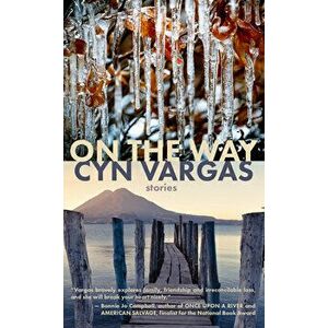 On the Way: Stories, Paperback - Cyn Vargas imagine