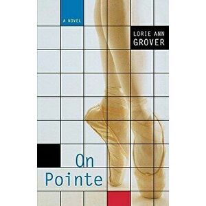 On Pointe, Paperback - Lorie Ann Grover imagine