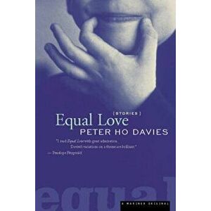 Equal Love, Paperback - Peter Ho Davies imagine