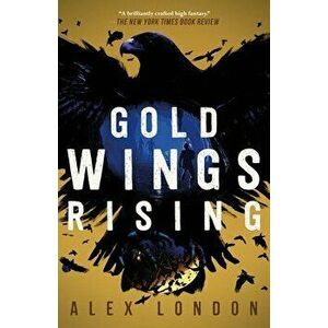 Gold Wings Rising, Paperback - Alex London imagine