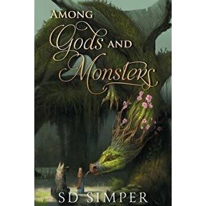 Among Gods and Monsters, Paperback - S. D. Simper imagine