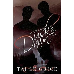Between Dusk and Dawn, Paperback - Tai Le Grice imagine
