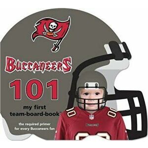 Tampa Bay Buccaneers 101, Board book - Brad M. Epstein imagine