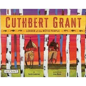 Cuthbert Grant, Paperback - Carole Lindstrom imagine