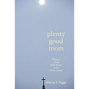 Plenty Good Room, Paperback - Marcia Y. Riggs imagine