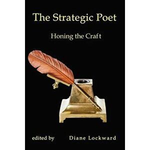 The Strategic Poet: Honing the Craft, Paperback - Diane Lockward imagine