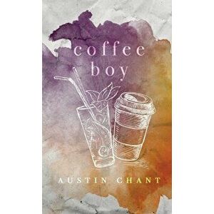 Coffee Boy, Paperback - Austin Chant imagine