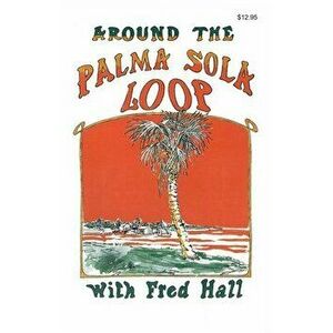 Around the Palma Sola Loop, Paperback - Fred Hall imagine
