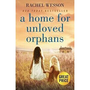 A Home for Unloved Orphans, Paperback - Rachel Wesson imagine