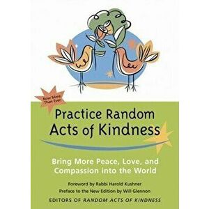 Practice Random Acts of Kindness: Bring More Peace, Love, and Compassion Into the World, Paperback - Rabbi Harold Kushner imagine