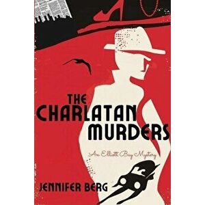 The Charlatan Murders: An Elliott Bay Mystery, Paperback - Jennifer Berg imagine