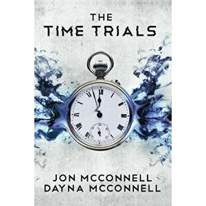 The Time Trials, Paperback - Jon McConnell imagine