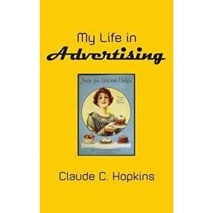 My Life in Advertising, Hardcover - Claude C. Hopkins imagine