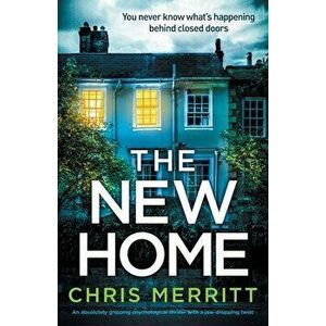 The New Home: An absolutely gripping psychological thriller with a jaw-dropping twist, Paperback - Chris Merritt imagine