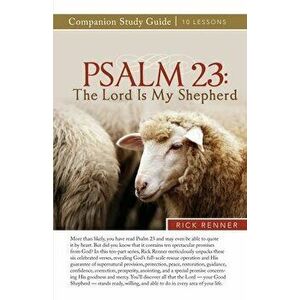 Psalm 23: The Lord Is My Shepherd Study Guide, Paperback - Rick Renner imagine