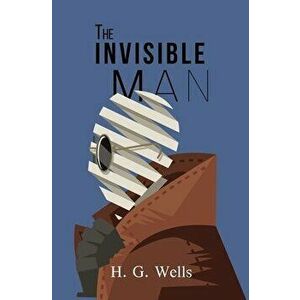The Invisible Man (Reader's Library Classics), Paperback - H. G. Wells imagine
