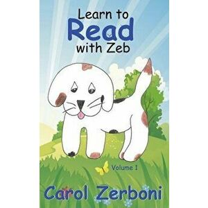 Learn to Read With Zeb, Volume 1, Paperback - Carol Zerboni imagine