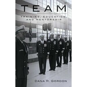 Team: Training, Education, and Mentorship, Paperback - Dana Gordon imagine