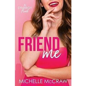 Friend Me: A Friends-to-Lovers Office Romance, Paperback - Michelle McCraw imagine