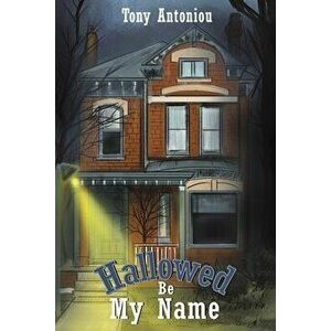 Hallowed Be My Name, Paperback - Tony Antoniou imagine