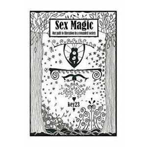 Sex Magic/ The guide: Our path to liberation in a wounded society, Paperback - *** imagine