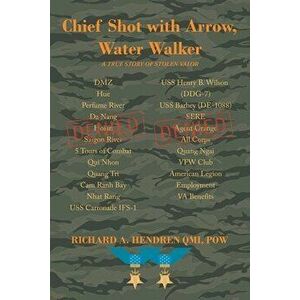 Chief Shot with Arrow, Water Walker, Paperback - Richard A. Hendren Qm1 Pow imagine