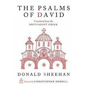 The Psalms of David: Translated from the Septuagint Greek, Paperback - Donald Sheehan imagine