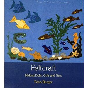 Feltcraft: Making Dolls, Gifts, and Toys, Paperback - Petra Berger imagine