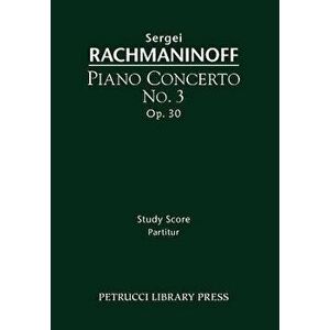 Piano Concerto No.3, Op.30: Study score, Paperback - Sergei Rachmaninoff imagine