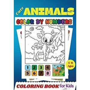 Cute Animals COLOR BY NUMBERS Coloring Book for Kids Ages 4-8: Activity and Coloring Book for Kids and Toddlers ( Color by Number Book ) - Penelope Mo imagine