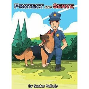 Protect and Serve, Hardcover - Santos Vallejo imagine
