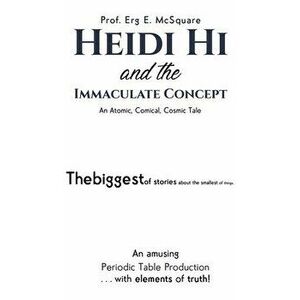 Heidi Hi and the Immaculate Concept, Hardcover - Prof Erg E. McSquare imagine